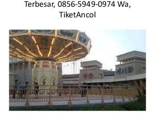 Terbesar, 0856 5949-0974 wa, tiket ancol